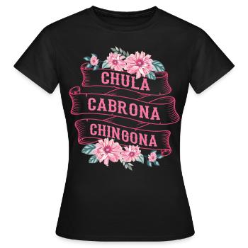 Chula Cabrona Chingona Böses Mädchen Latina Mexiko - Frauen T-Shirt - Schwarz - Vorne - AI Model Female 172 dark (172cm)
