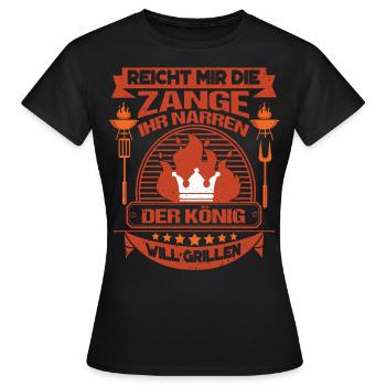Reicht Mir Die Zange Der König Will Grillen - Frauen T-Shirt - Schwarz - Vorne - AI Model Female 172 dark (172cm)