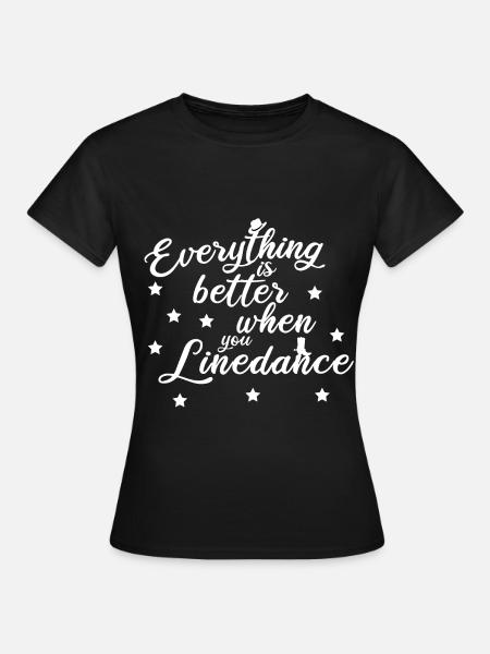 Everything is better with line dancing - Women's T-Shirt - black
