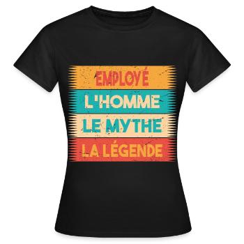 Employé, L'homme, Le mythe, cadeau employé. - T-shirt Femme - noir - Devant - AI Model Female 172 dark (172cm)