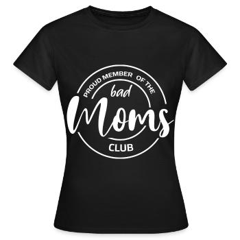 Bad Mom - Proud Member of the bad Moms Club - Frauen T-Shirt - Schwarz - Vorne - AI Model Female 172 dark (172cm)