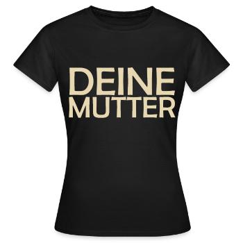 Deine Mutter Spruch - Frauen T-Shirt - Schwarz - Vorne - AI Model Female 172 dark (172cm)