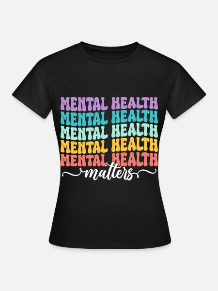 Mental Health Matters - Frauen T-Shirt - Schwarz