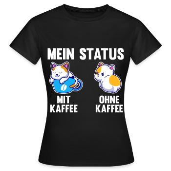 Katze Mein Status Mit Kaffee Ohne Kaffee - Frauen T-Shirt - Schwarz - Vorne - AI Model Female 172 dark (172cm)