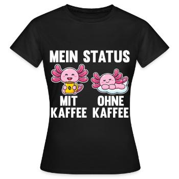 Axolotl Mein Status Mit Kaffee Ohne Kaffee - Frauen T-Shirt - Schwarz - Vorne - AI Model Female 172 dark (172cm)