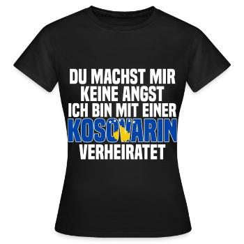 Du machst mir Keine Angst ich bin mit einer Kosova - Frauen T-Shirt - Schwarz - Vorne - AI Model Female 172 dark (172cm)