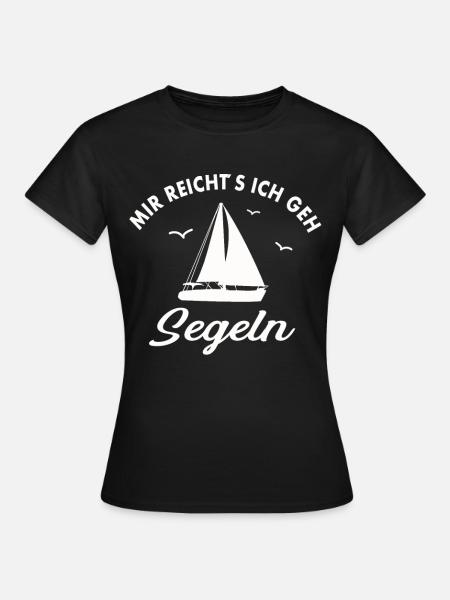 Mir reichts ich geh Segeln. - Frauen T-Shirt - Schwarz