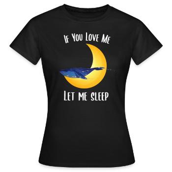 Si tu m'aimes laisse moi dormir baleine - T-shirt Femme - noir - Devant - AI Model Female 172 dark (172cm)