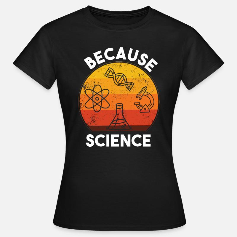 Because Science - Women's T-Shirt - black