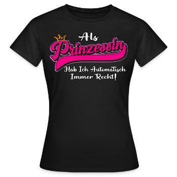Als Prinzessin hab ich automatisch recht - Rente - Frauen T-Shirt - Schwarz - Vorne - AI Model Female 172 dark (172cm)