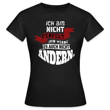 Ich bin nicht perfekt und werde es nicht ändern - Frauen T-Shirt - Schwarz - Vorne - AI Model Female 172 dark (172cm)