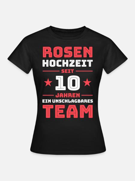 Rosenhochzeit 10 Jahre Verheiratet Geschenk - Frauen T-Shirt - Schwarz
