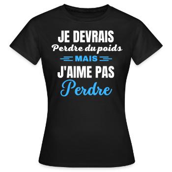 Je devrais perdre du poids, mais j'aime pas perdre - T-shirt Femme - noir - Devant - AI Model Female 172 dark (172cm)