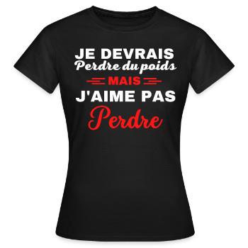 Je devrais perdre du poids, mais j'aime pas perdre - T-shirt Femme - noir - Devant - AI Model Female 172 dark (172cm)