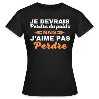 Je devrais perdre du poids, mais j'aime pas perdre - T-shirt Femme - noir - Devant - AI Model Female 172 dark (172cm)