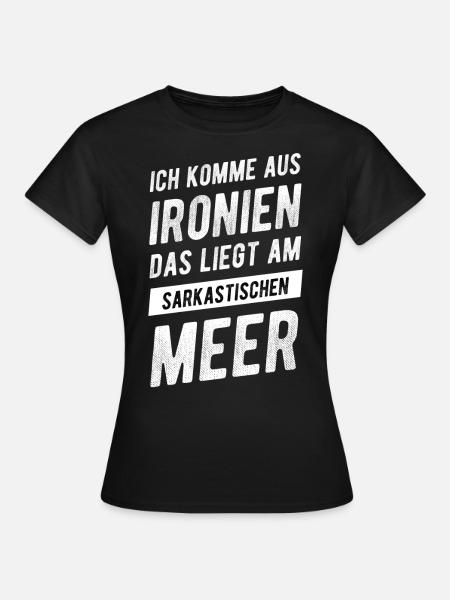 Ironien Sarkastischen Meer Sarkastische Sprüche - Frauen T-Shirt - Schwarz