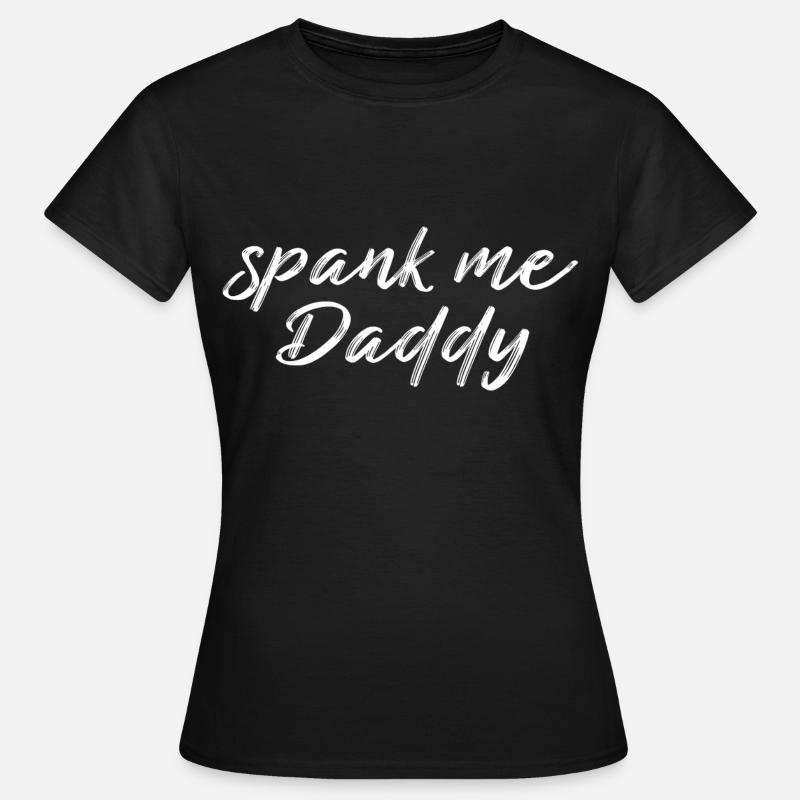 spank me Daddy - Women's T-Shirt - black