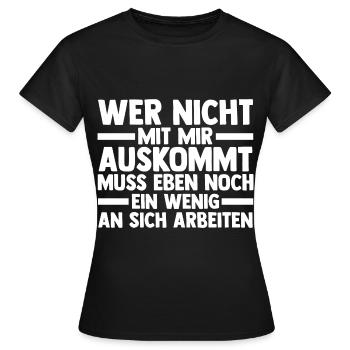 Wer Nicht Mit Mir Auskommt Muss An Sich Arbeiten - Frauen T-Shirt - Schwarz - Vorne - AI Model Female 172 dark (172cm)