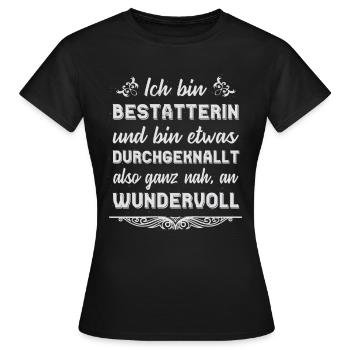 Bestatterin Geschenk Lustige Sprüche - Frauen T-Shirt - Schwarz - Vorne - AI Model Female 172 dark (172cm)