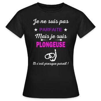 Je ne suis pas parfaite je suis Plongeuse - T-shirt Femme - noir - Devant - AI Model Female 172 dark (172cm)