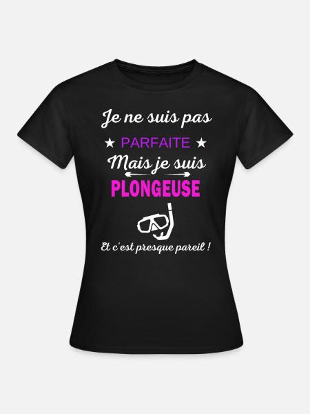 Je ne suis pas parfaite je suis Plongeuse - T-shirt Femme - noir