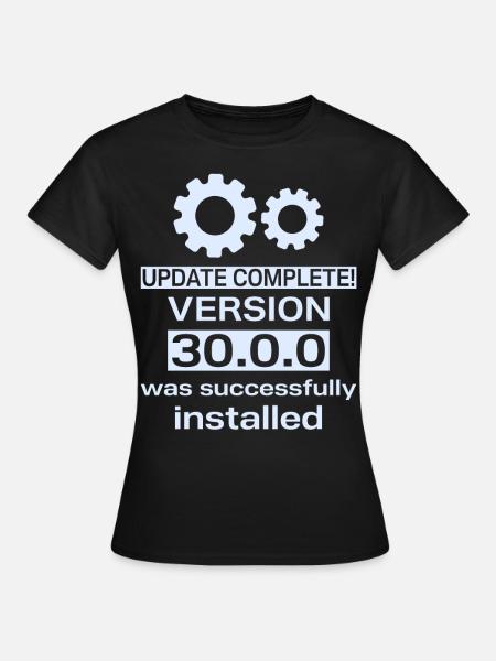 30.Geburtstag Informatiker Upgrade vollständig - Frauen T-Shirt - Schwarz