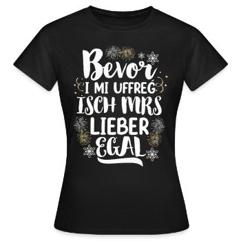 Bevor i mi uffreg isch mrs lieber egal - Frauen T-Shirt - Schwarz - Vorne - AI Model Female 172 dark (172cm)