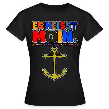 Es heisst Moin Moin Moin ist schon Gesabbel - Frauen T-Shirt - Schwarz - Vorne - AI Model Female 172 dark (172cm)