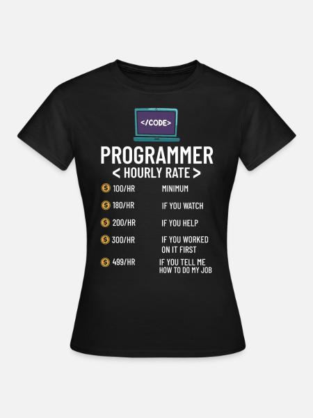 Programmierer Programmieren Computerentwickler Pc - Frauen T-Shirt - Schwarz