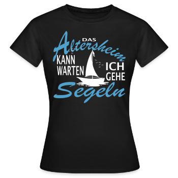 Das Altersheim kann warten. Ich gehe Segeln - - Frauen T-Shirt - Schwarz - Vorne - AI Model Female 172 dark (172cm)