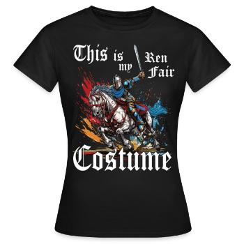 Dies Ist Meine Ren Faire Kostüm Renaissance - Frauen T-Shirt - Schwarz - Vorne - AI Model Female 172 dark (172cm)