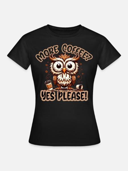 Mehr Kaffee? Ja bitte! - Frauen T-Shirt - Schwarz