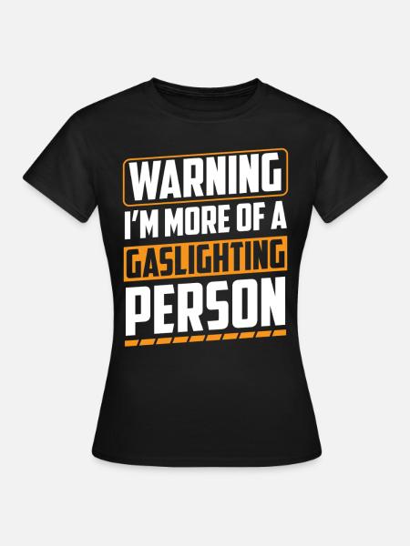 Echtes Professionelles Gaslighting - Frauen T-Shirt - Schwarz