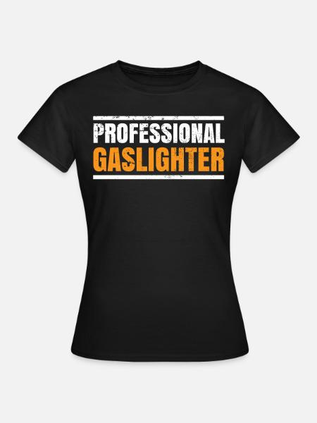 Echtes Professionelles Gaslighting - Frauen T-Shirt - Schwarz