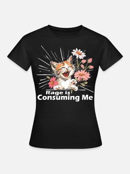 Cat Rage Consumes Me Humor Meme - Women's T-Shirt - black