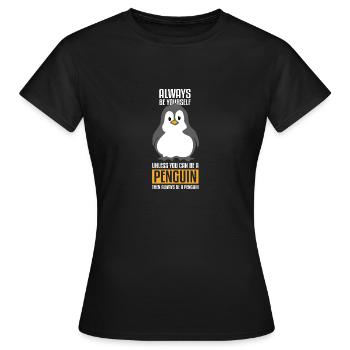 Be yourself a penguin yourself - Women's T-Shirt - black - Front - AI Model Female 172 dark (172cm)