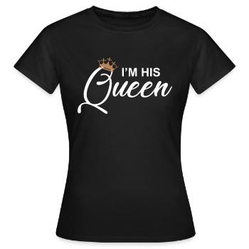 I M HIS QUEEN - Frauen T-Shirt - Schwarz - Vorne - AI Model Female 172 dark (172cm)