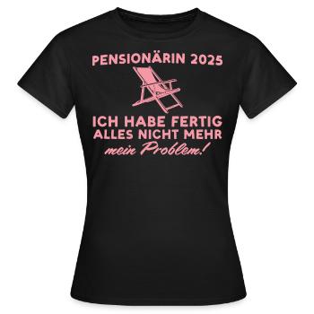 Pensionärin 2025 Ich habe fertig Rentnerin - Frauen T-Shirt - Schwarz - Vorne - AI Model Female 172 dark (172cm)