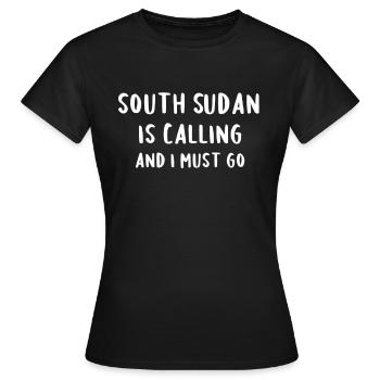 South Sudan Is Calling And I Must Go - Women's T-Shirt - black - Front - AI Model Female 172 dark (172cm)