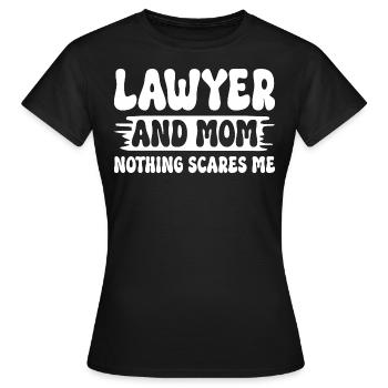 Lawyer and mom nothing scares me Mother lawyer - Women's T-Shirt - black - Front - AI Model Female 172 dark (172cm)