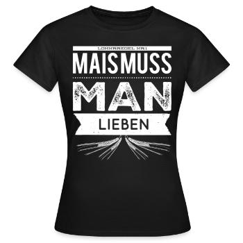 Mais muss man lieben - Frauen T-Shirt - Schwarz - Vorne - AI Model Female 172 dark (172cm)