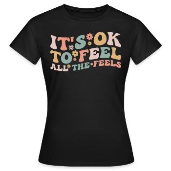 Its Okay To Feel All The Feels Funny Mental Health - T-shirt Femme - noir - Devant - AI Model Female 172 dark (172cm)