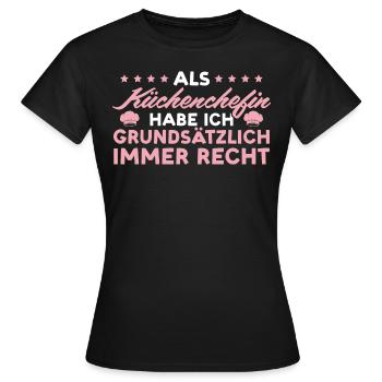 Köchin hat immer Recht Küchenchefin - Frauen T-Shirt - Schwarz - Vorne - AI Model Female 172 dark (172cm)