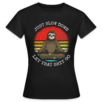 just slow down let that shit go Sloth Yoga - Women's T-Shirt - black - Front - AI Model Female 172 dark (172cm)