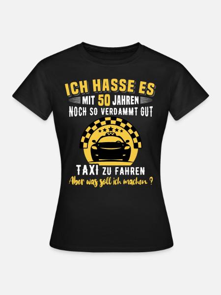 Taxifahrer 50. Geburtstag 50 Jahre Taxi Fahren - Frauen T-Shirt - Schwarz