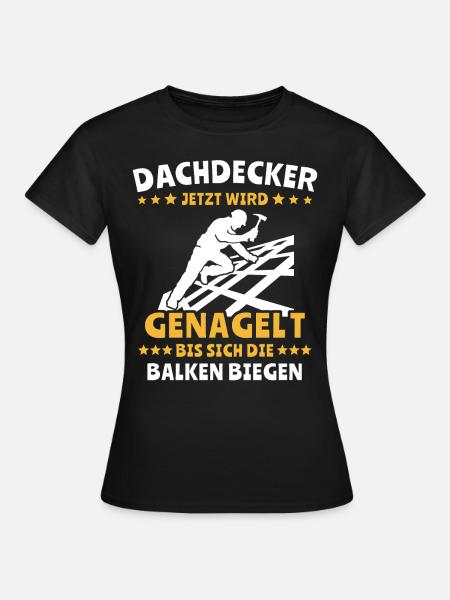 Dachdecker Dachspengler Dachdecken Dachklempner - Frauen T-Shirt - Schwarz