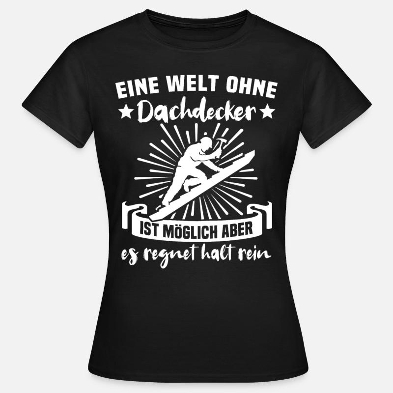 Dachdecker Dachdecken - Frauen T-Shirt - Schwarz