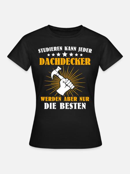Dachdecker Handwerker Dachdecken - Frauen T-Shirt - Schwarz