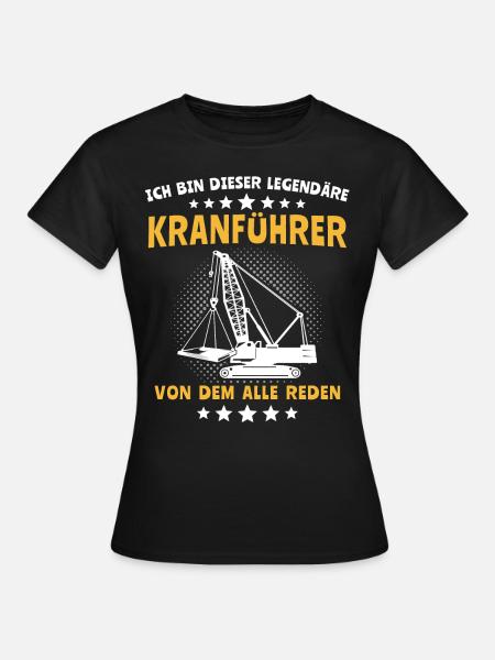 Kranführer Sprüche Kran Kranfahrer - Frauen T-Shirt - Schwarz