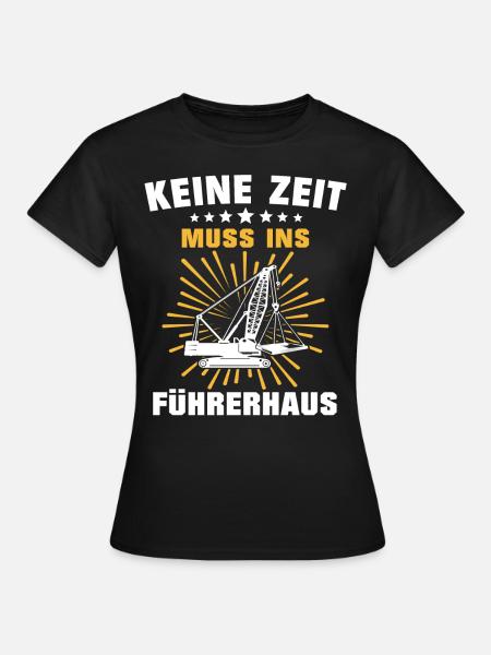 Kranführer Sprüche Kran Kranfahrer - Frauen T-Shirt - Schwarz